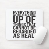 Alles wat we echt noemen, bestaat uit dingen muismat (Met muis)