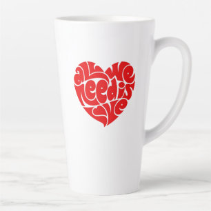 Alles wat we nodig hebben is liefde latte Mok