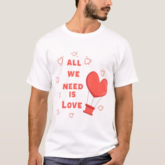 Alles wat we nodig hebben is liefde t-shirt (Voorkant)