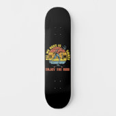 Alles wat we nodig hebben is Schaats genieten van  Persoonlijk Skateboard (Voorkant)