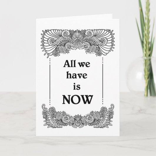 Alles wat we nu hebben is - Positieve Quote's Kaart (Voorkant)