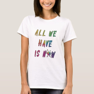 alles wat we nu hebben t-shirt