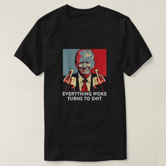 Alles wat Woke maakt deel uit van Shi Funny Trump  T-shirt (Design voorkant)