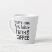 Alles wordt beter met koffie latte mok (Linkerhoek)