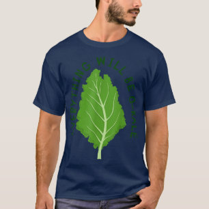 Alles wordt O-kale, Vegan, Veggie, Kale, Ve T-shirt
