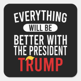 Alles zal beter gaan met het President Trump Vierkante Sticker