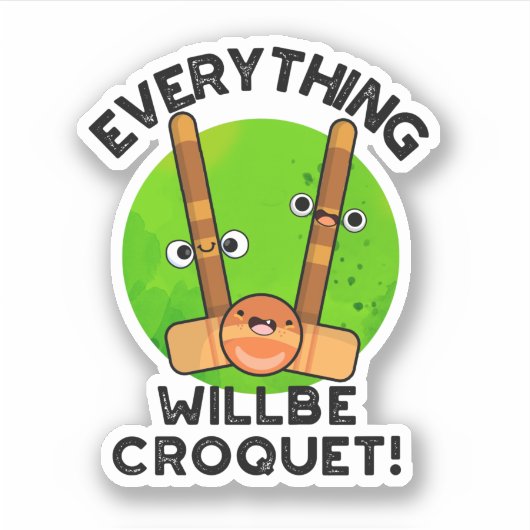 Alles zal croquet positieve sport woordspeling sticker (Voorkant)
