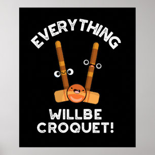 Alles zal de Croquet Sports Pun Dark BG zijn Poster
