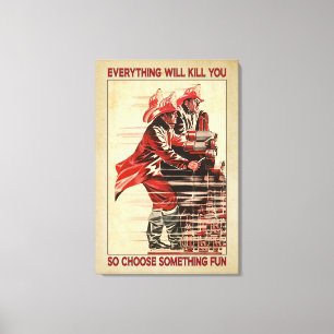Alles zal je Poster van het brandweercanvas doden Canvas Afdruk
