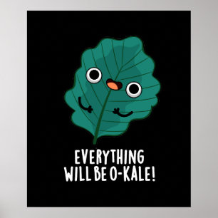 Alles zal O-kale Funny Veggie Pun Dark BG zijn Poster