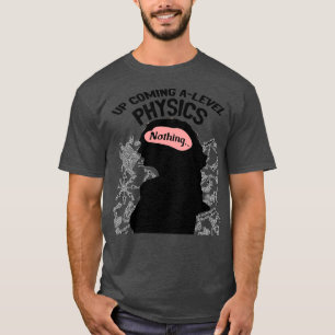 ALlevel Physics up Compriing Design T-shirt