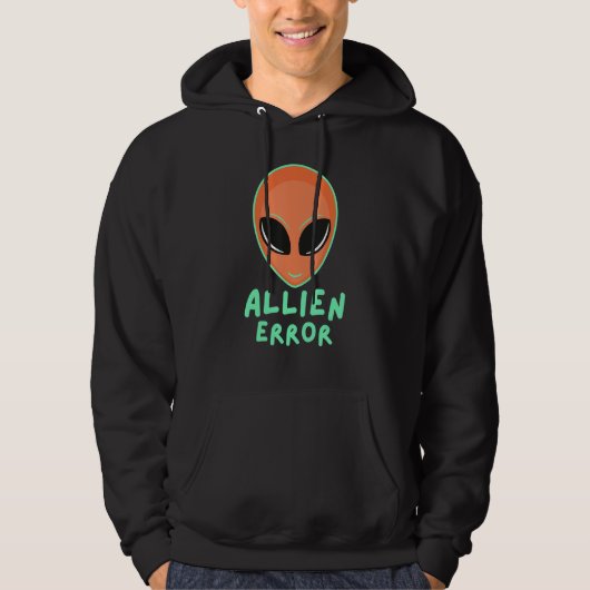 Allien error face galaxy creature joke humor quote hoodie (Voorkant)