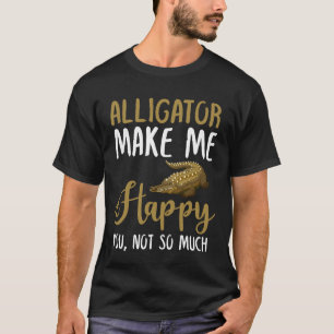 Alligator laat me je gelukkig maken, niet zo veel t-shirt