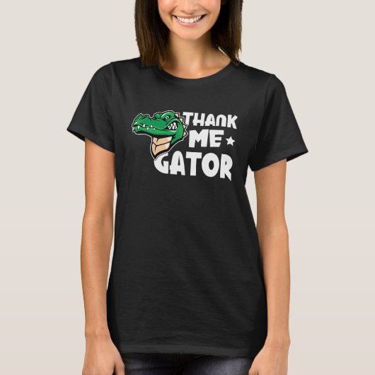 Alligator Thank Me Gator T-shirt (Voorkant)