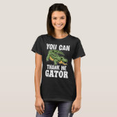 Alligator You Can Thank Me Gator T-shirt (Voorkant volledig)