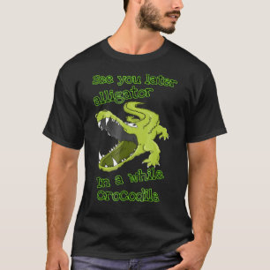 Alligator ziet je later in een tijd dat krokodil t-shirt