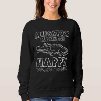 Alligators Make Me Happy Trui