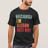 Allison I m Everyone is Talking About Allison T-shirt (Voorkant)