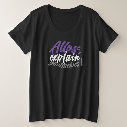Allos, leg jezelf uit! (script) grote maat t-shirt (Design voorkant)