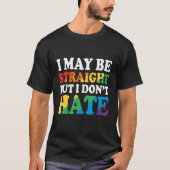 Ally - I May Be Straight But I Don't Hate T-shirt (Voorkant)