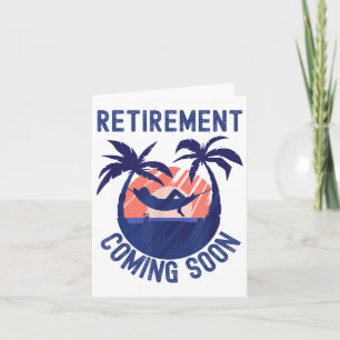 Almost Retired Retivation Coming Soon Funny Retiri Kaart