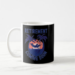 Almost Retired Retivation Coming Soon Funny Retiri Koffiemok