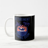 Almost Retired Retivation Coming Soon Funny Retiri Koffiemok (Links)