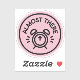 Almost There Alarm Clock to Keep Going Almost Sticker