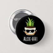 Aloe-ha Funny Hawaiian Plant Pun Dark BG Ronde Button 5,7 Cm (Voorkant /achterkant)