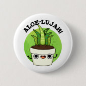 Aloe-llujah Funny Aloe Vera Pun Ronde Button 5,7 Cm (Voorkant)