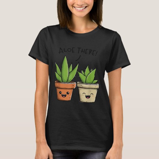 Aloe There Funny Succulent Plant Lover  T-shirt (Voorkant)