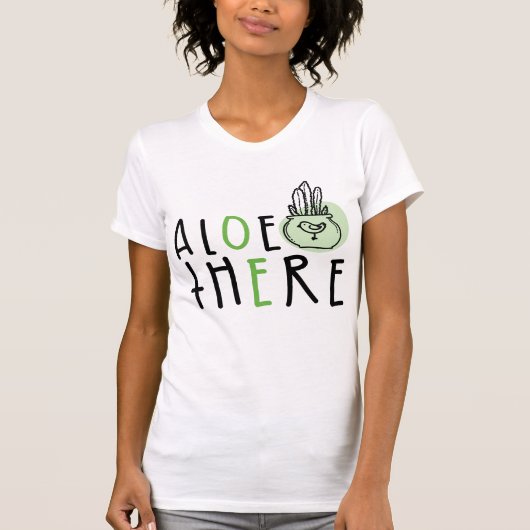 Aloe There Vrouwen T-Shirt – Schattige Plant Pun S (Voorkant)
