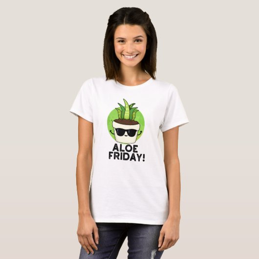 Aloe Vrijdag Funny Aloe Vera Plant Pun T-shirt (Voorkant volledig)