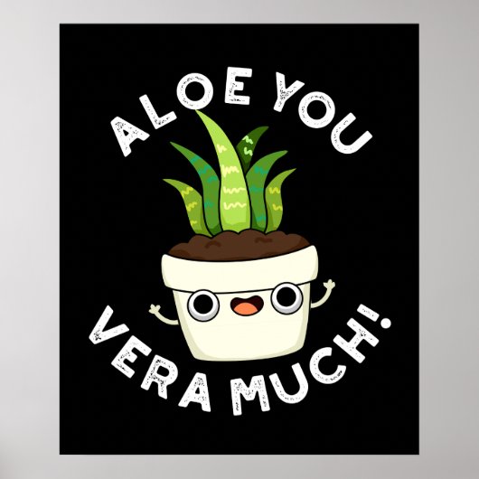 Aloe you Vera Veel Funny Plant Pun Dark BG Poster (Voorkant)