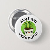Aloe You Vera Veel Funny Plant Pun Ronde Button 5,7 Cm (Voorkant /achterkant)