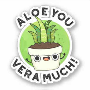 Aloe You Vera Veel Funny Plant Pun Sticker