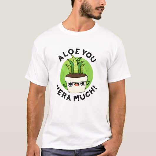 Aloe You Vera Veel Funny Plant Pun T-shirt (Voorkant)