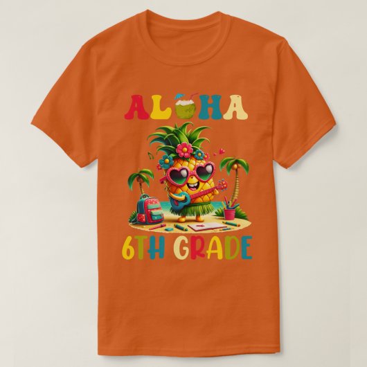 Aloha 6th Grade Pineapple Hawaii Terug naar School T-shirt (Design voorkant)