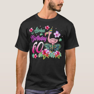 Aloha Birthday 60 Flamingo Bird 60th Birthday T-shirt