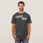 Aloha Faka Funny Hawaiian Slang T-shirt (Voorkant volledig)