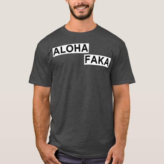 Aloha Faka Funny Hawaiian Slang T-shirt (Voorkant)