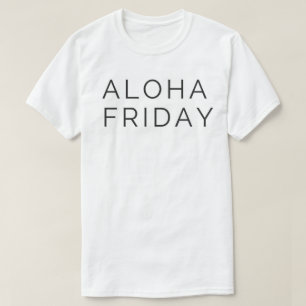 ALOHA FRIDAY T-SHIRT