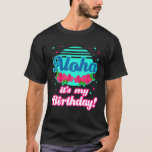 Aloha Hawaï Hawaiian Birthday Party Gift 21St 30T T-shirt<br><div class="desc">Aloha Hawaï Hawaiian Birthday Party Gift 21st 30th 40th 50</div>