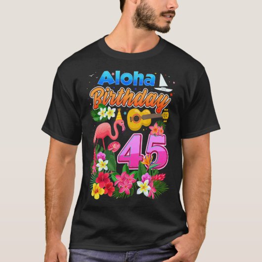 Aloha Hawaii 45 jaar oude dag 45e dag bday Flamin T-shirt (Voorkant)