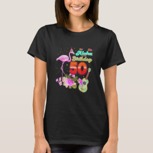 Aloha Hawaii 50th Birthday 50 Years Old Flamingo T-shirt