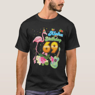 Aloha Hawaii 69e verjaardag 69 jaar oude Flamingo T-shirt