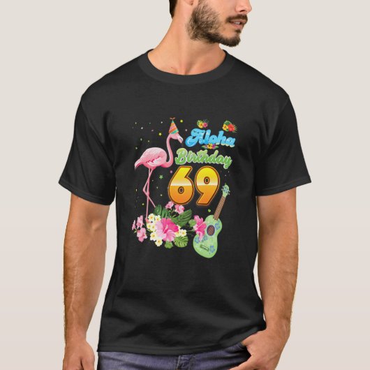 Aloha Hawaii 69th Birthday 69 Years Old Flamingo H T-shirt (Voorkant)