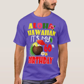 Aloha Hawaiian Het is mijn 60ste verjaardag T-shirt