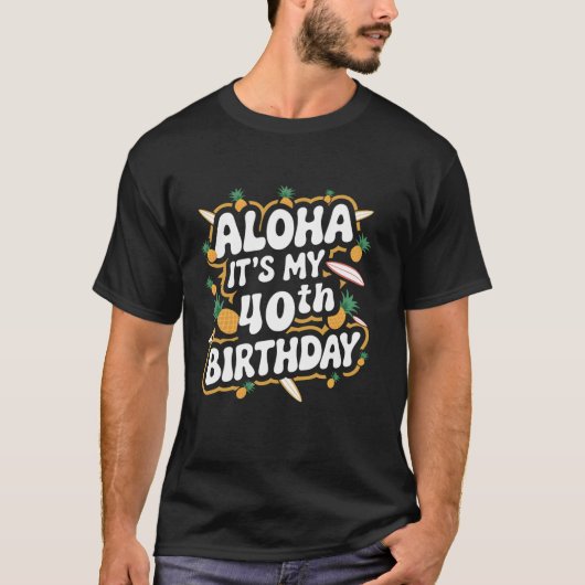Aloha Het is mijn 40e verjaardag Hawaii Pineapple T-shirt (Voorkant)