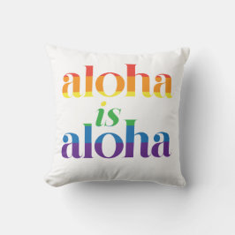 Aloha Is Aloha Rainbow Pride Hawaii Kussen